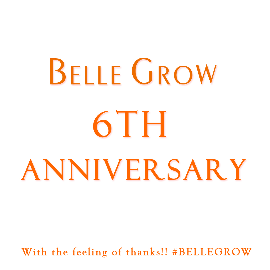 BELLE GROW 本店 ♡祝♡６周年(*´ω｀*)/